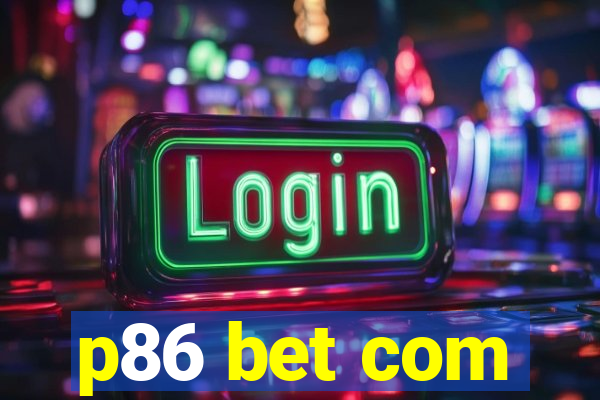p86 bet com